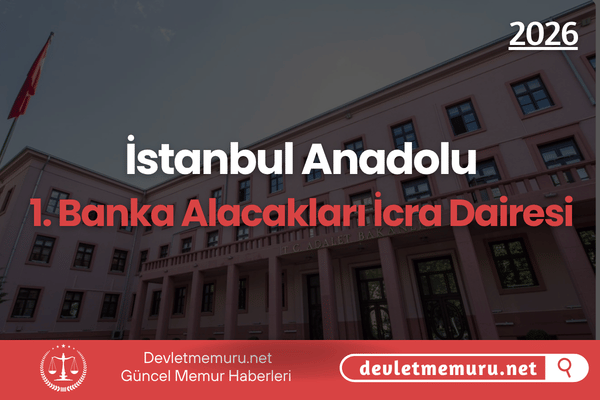 İstanbul Anadolu 1. Banka Alacakları İcra Dairesi